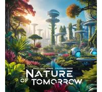 Nature of Tomorrow: Adult Coloring Book with Futuristic Forests, Plants, and Eco-Cities: Stress Relief Coloring Book with Futuristic Nature, Eco Cities, and Sci-Fi Landscapes