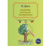 Nature: Philippines Vocabulary Coloring Book Tagalog / English / German (trilingual): 40 Simple Illustrations for Fil-Am & Fil-German Kids Ages 4-8 - ... About Nature and Early Multilingual Skills
