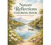 Nature Reflections Coloring Book: A Relaxing Coloring Book with Inspirational Quotes