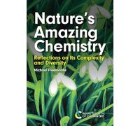 Nature’s Amazing Chemistry: Reflections on Its Complexity and Diversity