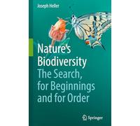 Nature’s Biodiversity: The Search, for Beginnings and for Order