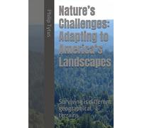 Nature’s Challenges: Adapting to America’s Landscapes: Surviving is different geographical terrains