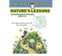 Nature’s Lessons Coloring Book for Kids Ages 4-8: Ants’ Journey of Perseverance with Fun Cartoon Bugs: Big and simple coloring pages with bold and ... book to inspire creativity, teamwork, and joy