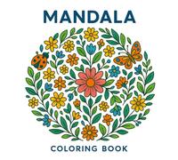 Nature’s Mandala Magic: Relaxing Flower, Plant, Leaf & Insect Designs to Color