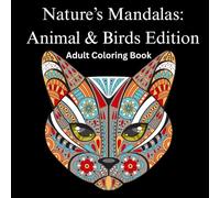 Nature’s Mandalas: Animal & Birds Edition: Adult Coloring Book