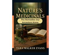 Nature’s Medicinals:: The Remedies Our Ancestors Knew