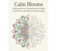 Nature’s Micro-Meditation: 15 Simple Botanical Mandalas: A Quick 10-Minute Coloring Book for Busy Adults. Stress-Relief Floral Designs for Mindfulness & Calm (Single-Sided Pages)