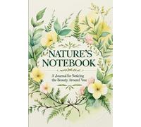 Nature’s Notebook: A Journal for Noticing the Beauty Around You