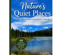 Nature’s Quiet Places: 40 Page Easy Coloring For All Ages