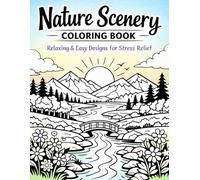 Nature Scenery Coloring Book: Relaxing & Easy Landscape Designs for Stress Relief and Mindfulness