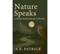 Nature Speaks: a nature-inspired poetry collection