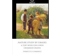 Nature Study by Grades: A Text-book for Lower Grammar Grades