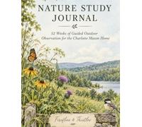 Nature Study Journal: 52 Weeks of Guided Outdoor Observation for the Charlotte Mason Home