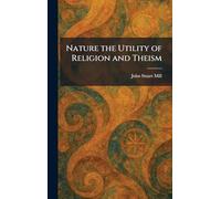 Nature the Utility of Religion and Theism