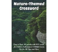 Nature-Themed Crossword: Easy to Read 60 puzzles with 600 words for Outdoor Enthusiasts & Wildlife Lovers | Fun for All Ages and More |
