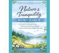 Nature & Tranquillity Word Search: 55 Large Print Peaceful Nature Word Search Puzzles for Seniors, Garden Lovers & Calm Outdoor Relaxation