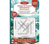 Nature Travel and Adventures Word Search: Easy to Read Puzzle Book for Adults, Seniors, Boomers about Holiday Destinations, Wanderlust Life, Road ... Puzzles... Gift for Holidays, Birthdays an