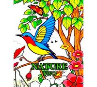 NATURE TWO: A NATURE COLOURING BOOK FULL OF FLOWERS, TREE'S , BIRDS AND BUTTERFLIES.