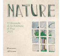 Nature. VI Biennale di Architettura di Pisa 2025 [Paperback] [Oct 08, 2025] Asso