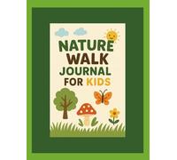 Nature Walk Journal for Kids: A Fun & Creative Outdoor Adventure Logbook for Young Explorers - Track What You See, Spot Cool Creatures, and Draw Your Discoveries!