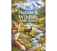Nature & Wildlife Word Search: Word Search Puzzles for Teens and Adults | Fun and Educational Brain Games | About Animals, Birds, Forests, Oceans, ... and the Natural World | 6X9 | With Solutions