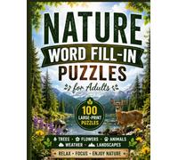 Nature Word Fill-In Puzzles for Adults & Seniors: 100 Large-Print Word Fill-In Puzzles Featuring Trees, Flowers, Animals, Weather & Landscapes | Relaxing Brain Games with Complete Answer Key