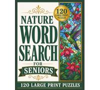 Nature Word Search for Seniors: 120 Large Print Puzzles Featuring Birds, Flowers, Trees, Wildlife, Mountains & Lakes, and Peaceful Outdoor Scenes