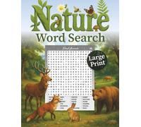 Nature Word Search Large Print: Relaxing Outdoor & Wildlife Puzzles for Adults and Seniors | Big Easy-to-Read Font: Includes Forests, Animals, ... and Vocabulary with Beautiful Nature Puzzles