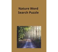 Nature Word Search Puzzle Book for Adults: 110 Relaxing Outdoor-Themed Puzzles Featuring Forests, Wildlife, Rivers, and Scenic Landscapes | Large Print | Stress Relief & Brain Games