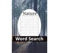 Nature Word Search Puzzle Book: Relaxing Puzzles Featuring Forests, Oceans, Flowers, Wildlife, Seasons, and Peaceful Outdoor Scenes for Adults and ... 110 pages | 50+ puzzles | Solutions included