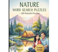 Nature Word Search Puzzles: 100 Peaceful Puzzles for Mindful Relaxation: Large Print Outdoor-Themed Puzzle Book Featuring Plants, Animals, Landscapes & Natural Wonders