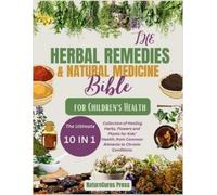 Naturecures Pre The Herbal Remedies and Natural Medicine Bible for C (Tascabile)