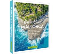 Naturerlebnis Mallorca: Von malerischen Buchten bis zu den Gipfeln der Tramuntana