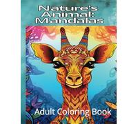 Nature's Animals: Mandalas: Animals Mandalas Adult Coloring Book