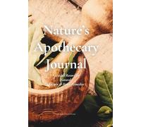 Nature's Apothecary Journal: A Guided Recorded for Natural Recipes & Home Remedies
