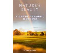 Nature's Beauty: A Day of Tranquil Beauty