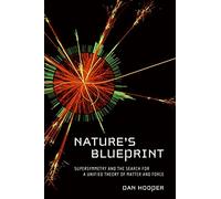 Nature's Blueprint: Supersymmetry and the Search for a Unified Theory of Matter and Force