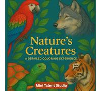 Nature's Creatures: A Detailed Coloring Experience: Great for middle age teenager mind!