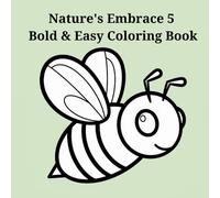 Nature's Embrace 5 Bold & Easy Coloring Book: Simple Relaxation for Adults with Large, Clear Stress-Relieving Designs