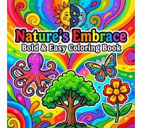 Nature's Embrace Bold & Easy Coloring Book: Activities for children and adults, simple relaxation with large, clear designs that relieve stress.