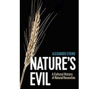 Nature's Evil: A Cultural History of Natural Resources