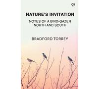 Nature's Invitation Notes Of A Bird-Gazer North And South