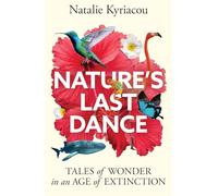 Nature's Last Dance: 'Will leave you surging with a desire to make the planet a better place' Professor Adam Hart