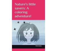 Nature's little savers: A coloring adventure!: Nature’s Savers! - A Coloring Book About How Animals Teach Us to Save