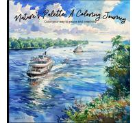 Nature's Palette: A Coloring Journey: Embark on a relaxing adventure through nature's beauty. Color your way to tranquility and creativity.
