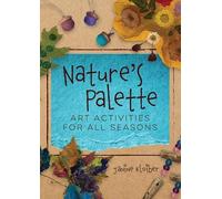 Nature's Palette: Art Activities for All Seasons