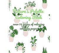 Nature's Palette Coloring Book - Simple and Relaxing with Over 70 Different Flower and Plant Designs!