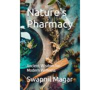 Nature's Pharmacy: Ancient Wisdom for Modern Wellness