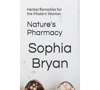 Nature's Pharmacy: Herbal Remedies for the Modern Woman