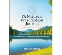 Nature's Prescription: A 21 Day Lifestyle as Medicine Journal for Re-Alignment